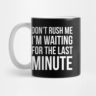 Don't Rush Me Mug